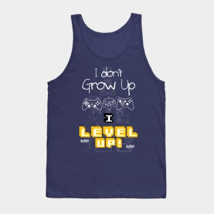 I don't grow up, I LEVEL up! Tank Top